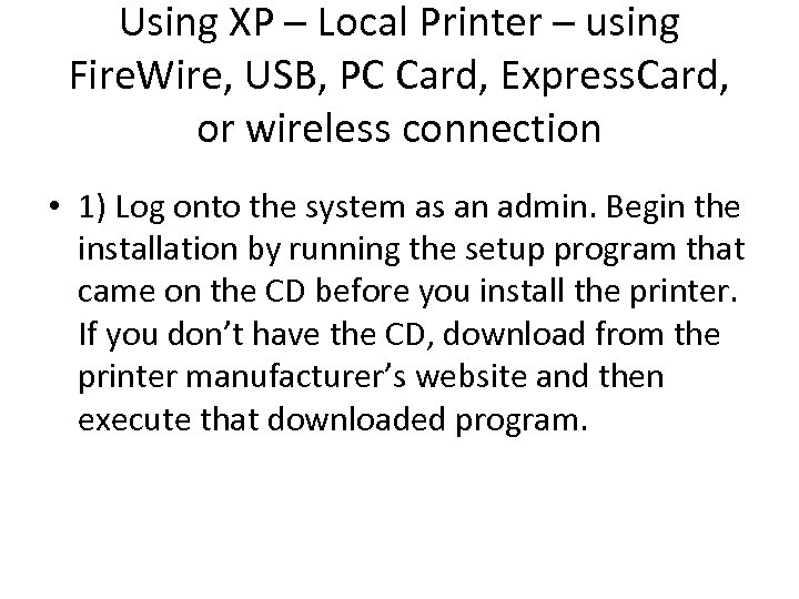 Using XP – Local Printer – using Fire. Wire, USB, PC Card, Express. Card,