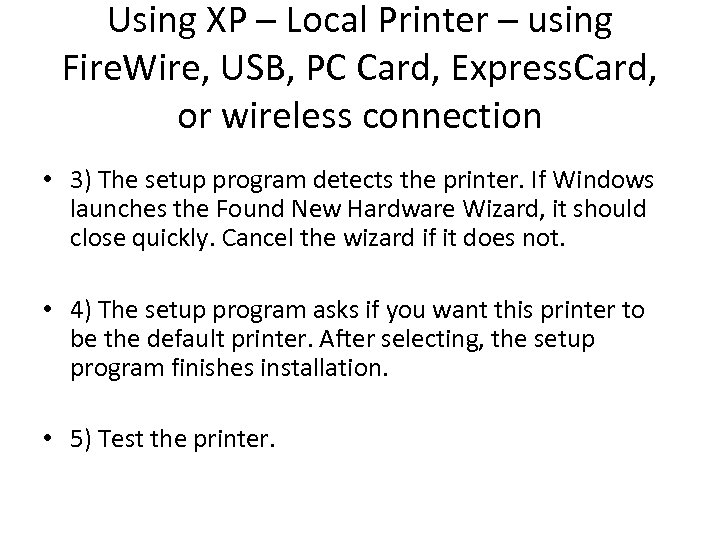 Using XP – Local Printer – using Fire. Wire, USB, PC Card, Express. Card,