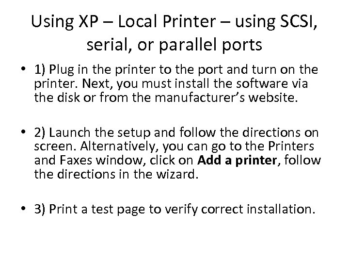 Using XP – Local Printer – using SCSI, serial, or parallel ports • 1)