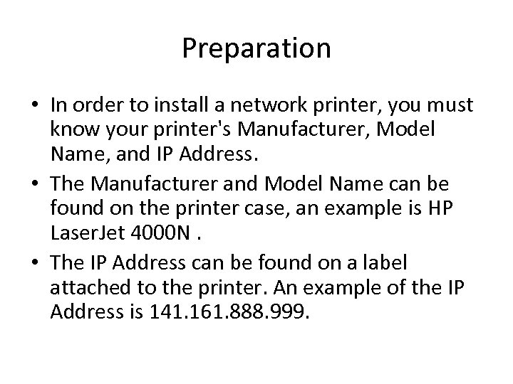 Preparation • In order to install a network printer, you must know your printer's