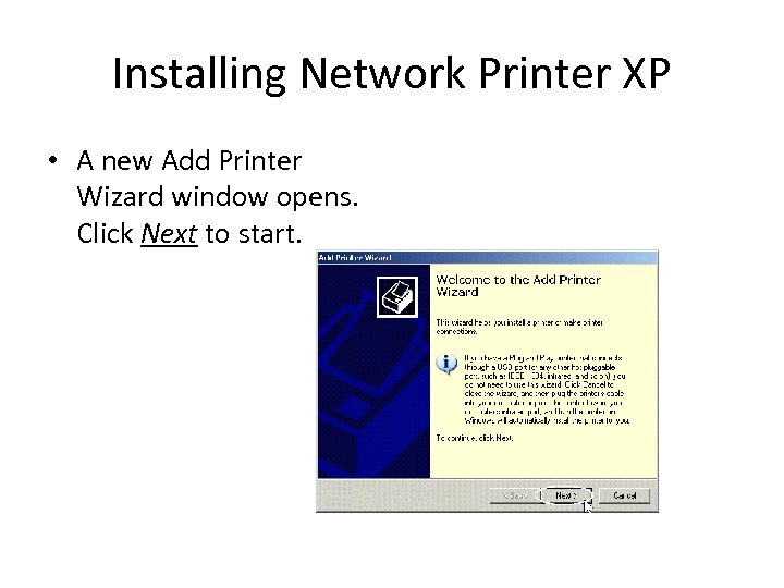 Installing Network Printer XP • A new Add Printer Wizard window opens. Click Next