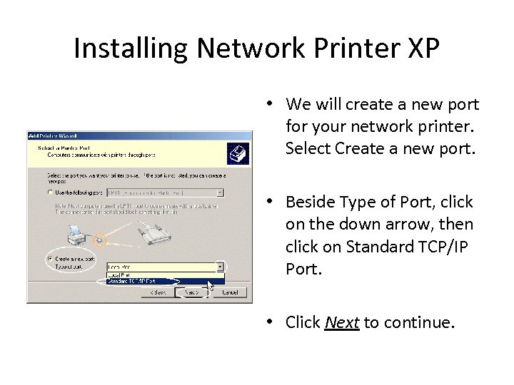 Installing Network Printer XP • We will create a new port for your network