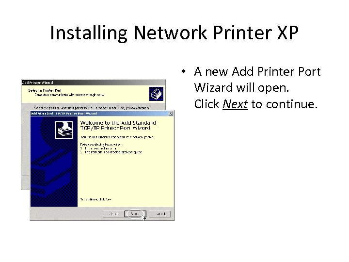 Installing Network Printer XP • A new Add Printer Port Wizard will open. Click