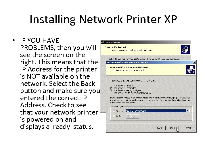 Installing Network Printer XP • IF YOU HAVE PROBLEMS, then you will see the