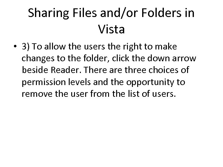 Sharing Files and/or Folders in Vista • 3) To allow the users the right