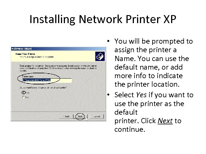 Installing Network Printer XP • You will be prompted to assign the printer a