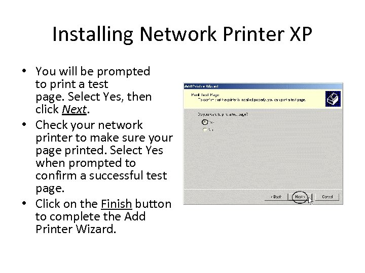 Installing Network Printer XP • You will be prompted to print a test page.