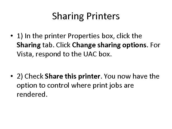 Sharing Printers • 1) In the printer Properties box, click the Sharing tab. Click