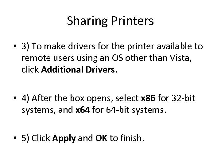 Sharing Printers • 3) To make drivers for the printer available to remote users