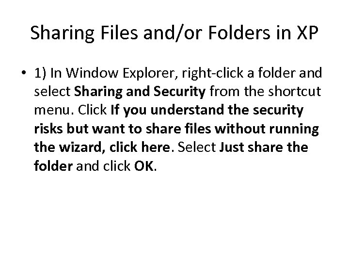 Sharing Files and/or Folders in XP • 1) In Window Explorer, right-click a folder