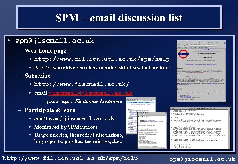 SPM – email discussion list • spm@jiscmail. ac. uk – Web home page •