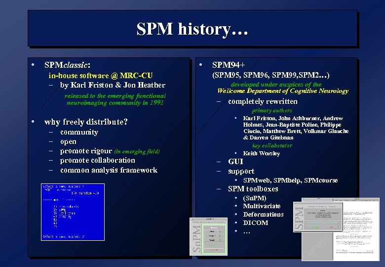 SPM history… • SPMclassic: in-house software @ MRC-CU – by Karl Friston & Jon