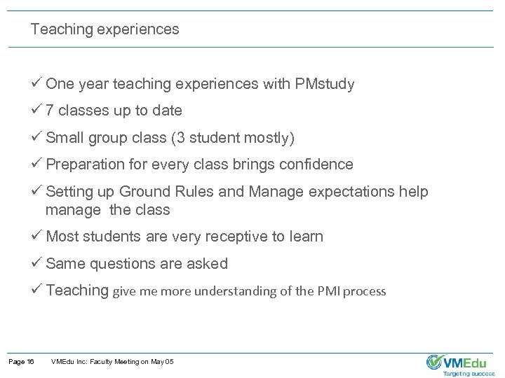 Teaching experiences ü One year teaching experiences with PMstudy ü 7 classes up to