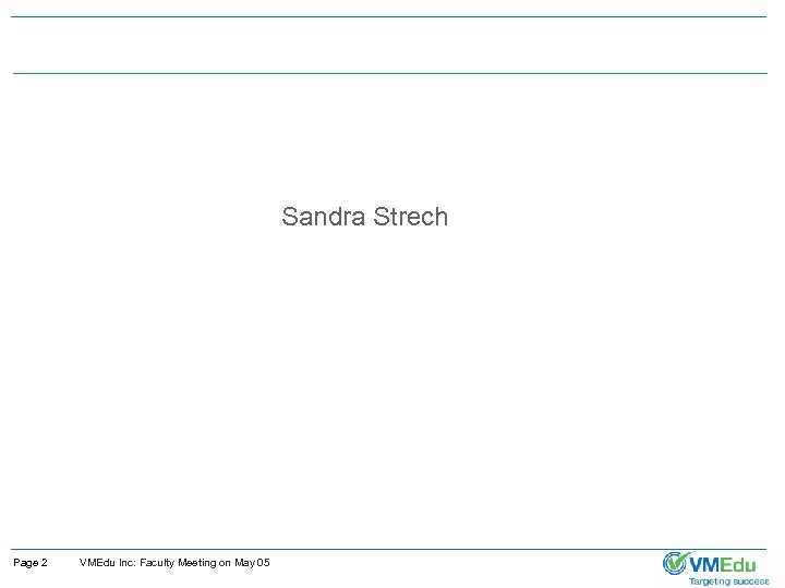 Sandra Strech Page 2 VMEdu Inc: Faculty Meeting on May 05 