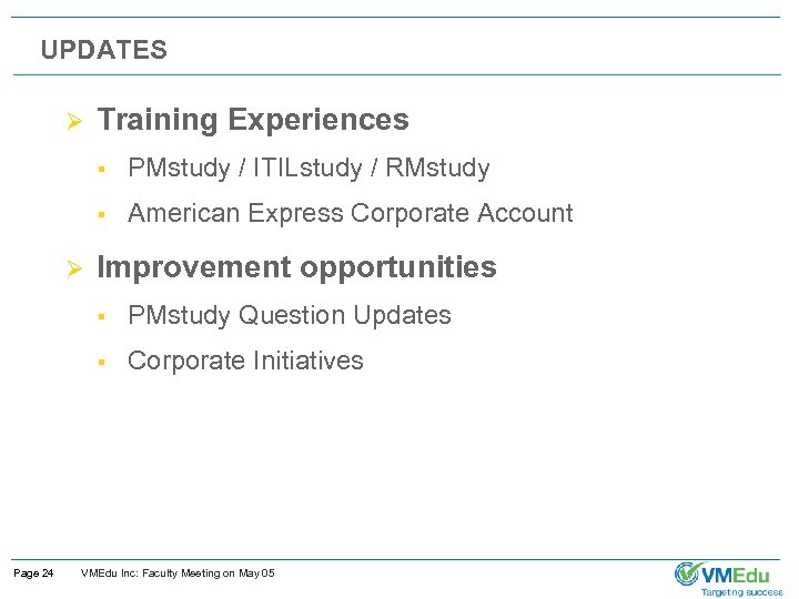 UPDATES Ø Training Experiences § § Ø PMstudy / ITILstudy / RMstudy American Express