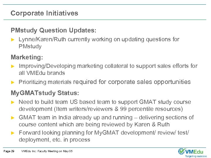 Corporate Initiatives PMstudy Question Updates: ► Lynne/Karen/Ruth currently working on updating questions for PMstudy