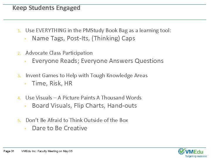 Keep Students Engaged 1. Use EVERYTHING in the PMStudy Book Bag as a learning