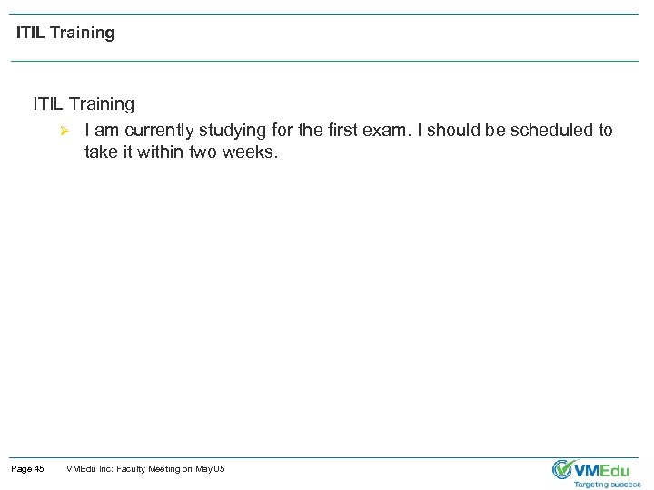 ITIL Training Ø I am currently studying for the first exam. I should be