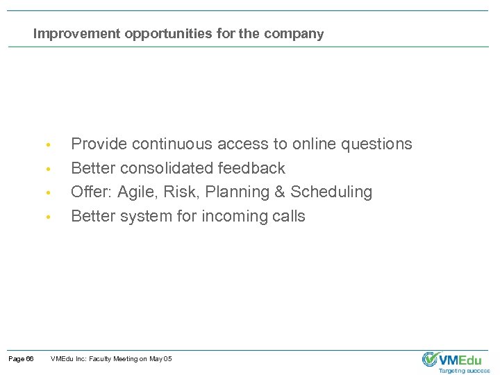 Improvement opportunities for the company • • Page 66 Provide continuous access to online