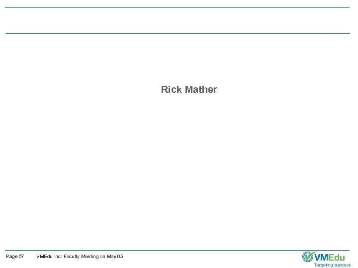 Rick Mather Page 67 VMEdu Inc: Faculty Meeting on May 05 