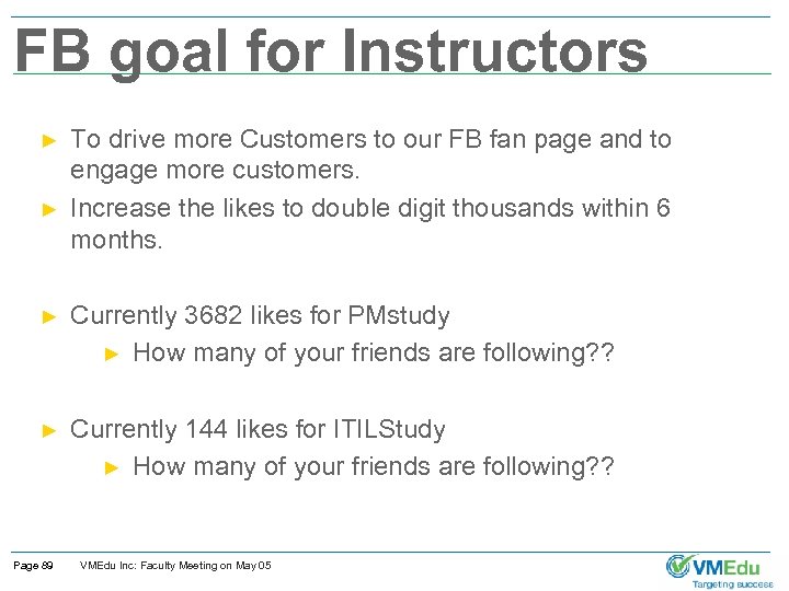 FB goal for Instructors ► ► To drive more Customers to our FB fan