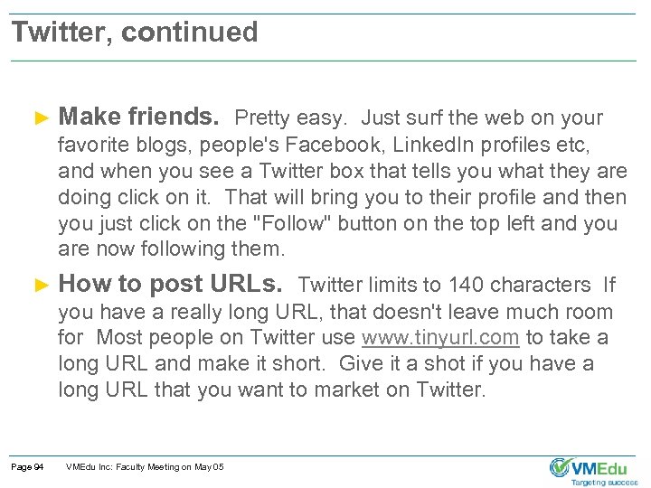 Twitter, continued ► Make friends. Pretty easy. Just surf the web on your favorite