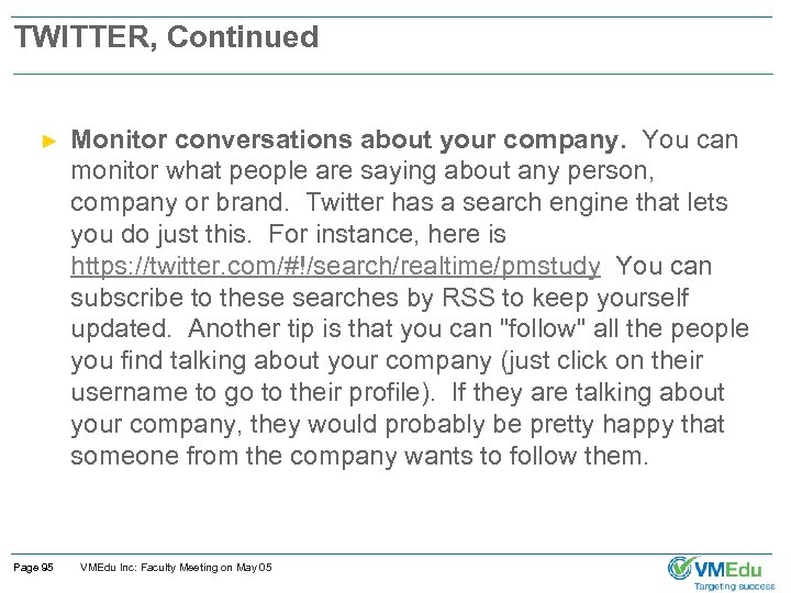 TWITTER, Continued ► Page 95 Monitor conversations about your company. You can monitor what