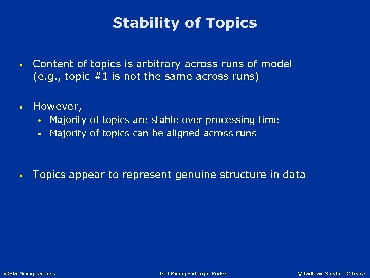 Stability of Topics • Content of topics is arbitrary across runs of model (e.