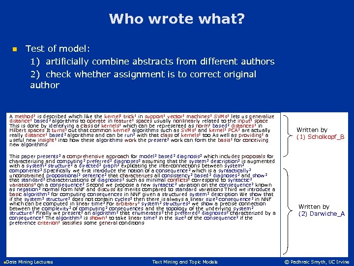 Who wrote what? n Test of model: 1) artificially combine abstracts from different authors