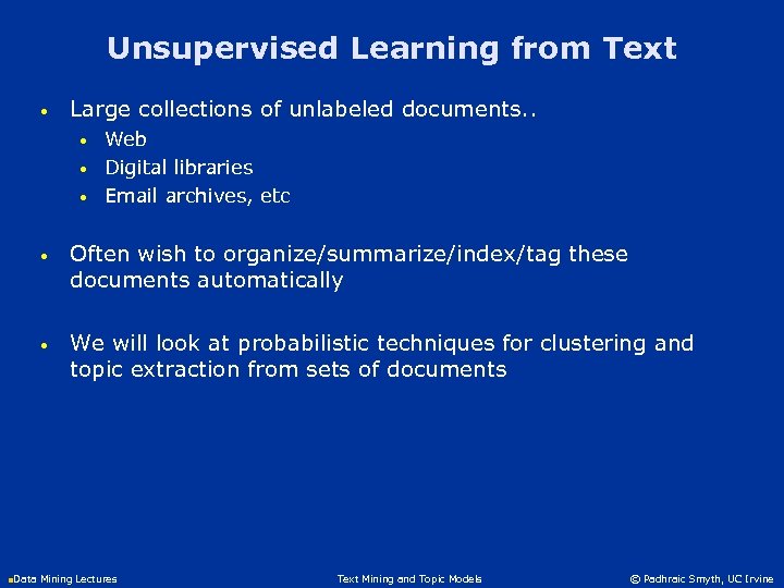 Unsupervised Learning from Text • Large collections of unlabeled documents. . • • •