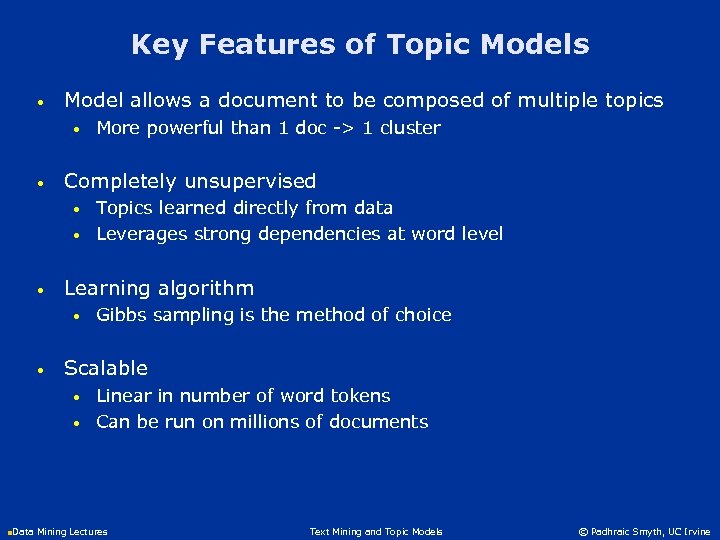 Key Features of Topic Models • Model allows a document to be composed of
