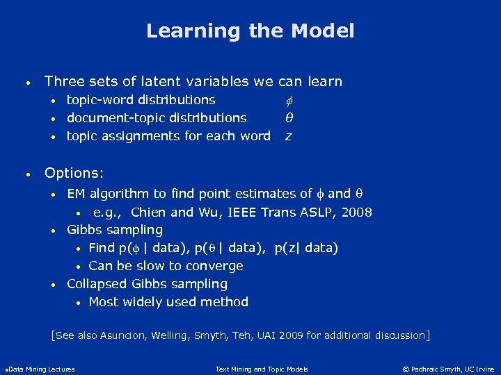 Learning the Model • Three sets of latent variables we can learn • topic-word