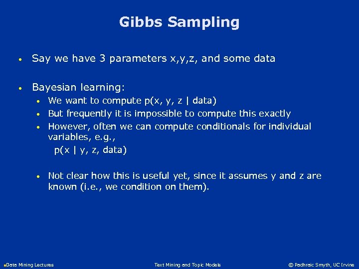 Gibbs Sampling • Say we have 3 parameters x, y, z, and some data