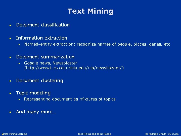 Text Mining • Document classification • Information extraction • • Named-entity extraction: recognize names