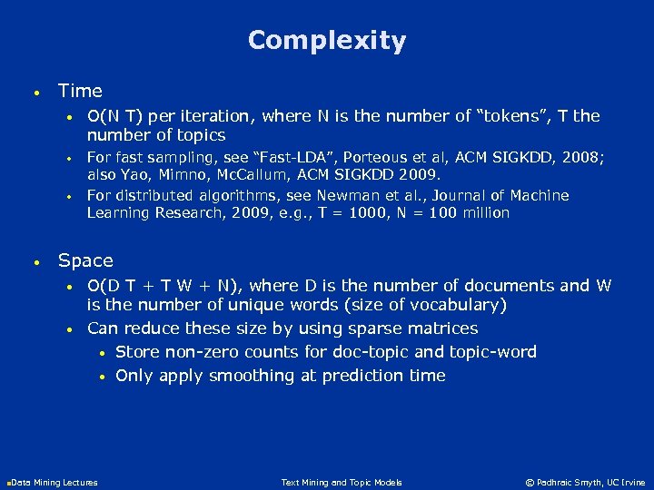 Complexity • Time • O(N T) per iteration, where N is the number of