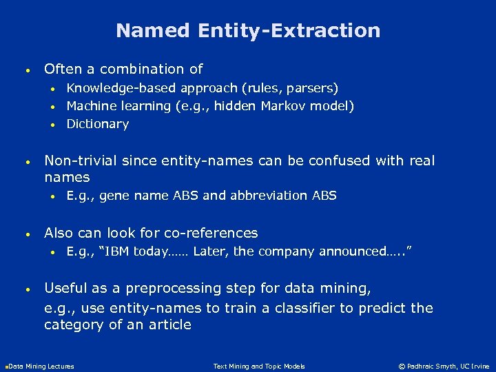 Named Entity-Extraction • Often a combination of • • Non-trivial since entity-names can be