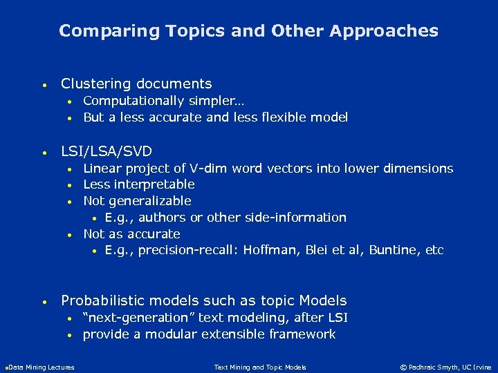 Comparing Topics and Other Approaches • Clustering documents • • • LSI/LSA/SVD • •