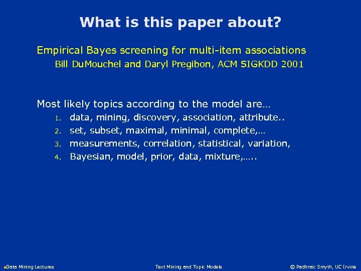 What is this paper about? Empirical Bayes screening for multi-item associations Bill Du. Mouchel