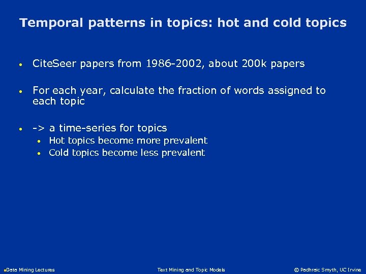 Temporal patterns in topics: hot and cold topics • Cite. Seer papers from 1986