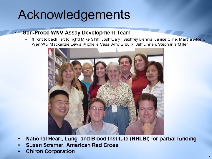 Acknowledgements • Gen-Probe WNV Assay Development Team – (Front to back, left to right)