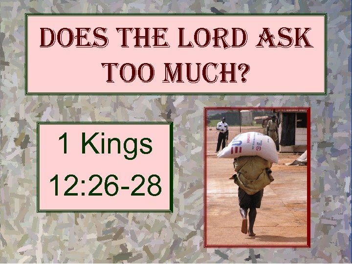 does the lord ask too much? 1 Kings 12: 26 -28 