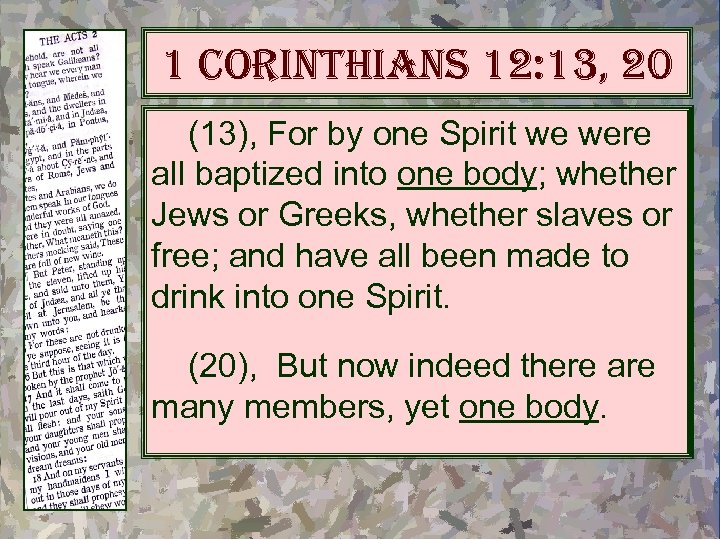 1 corinthians 12: 13, 20 (13), For by one Spirit we were all baptized