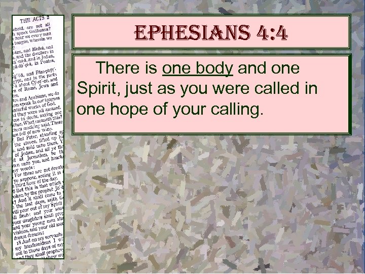 ephesians 4: 4 There is one body and one Spirit, just as you were