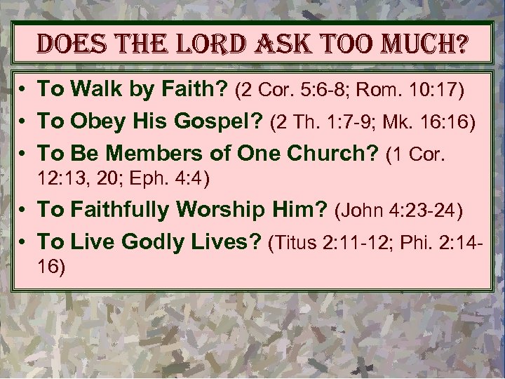 does the lord ask too much? • To Walk by Faith? (2 Cor. 5: