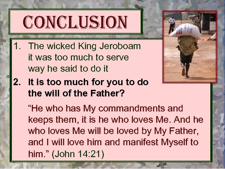 conclusion 1. The wicked King Jeroboam it was too much to serve way he