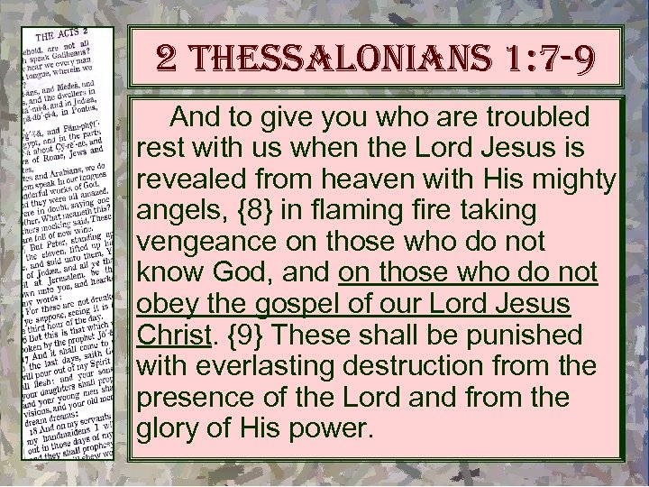 2 thessalonians 1: 7 -9 And to give you who are troubled rest with