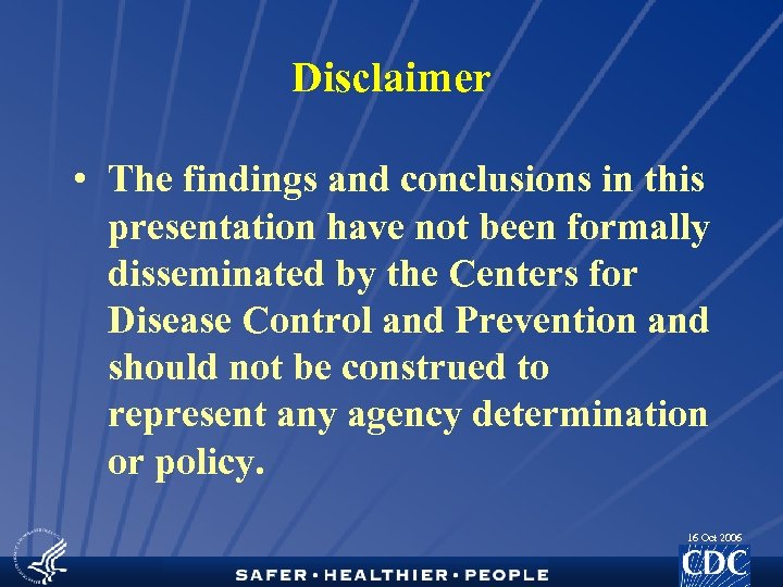 Disclaimer • The findings and conclusions in this presentation have not been formally disseminated