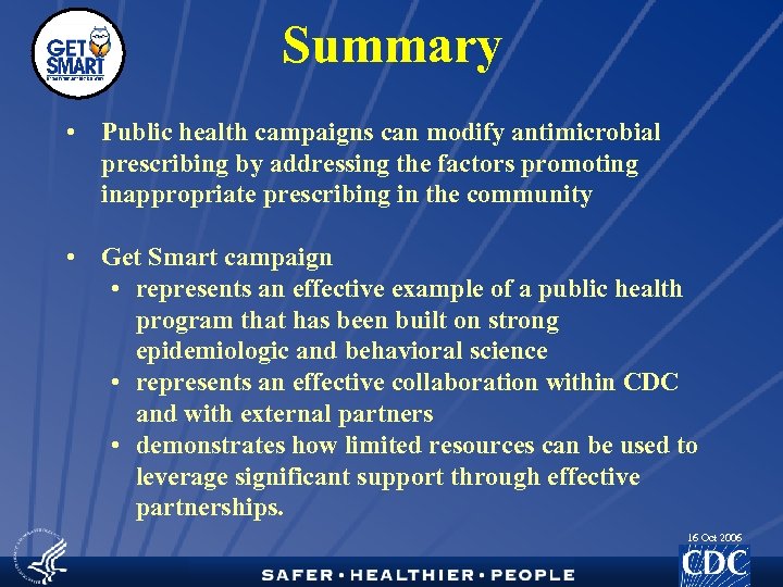 Summary • Public health campaigns can modify antimicrobial prescribing by addressing the factors promoting