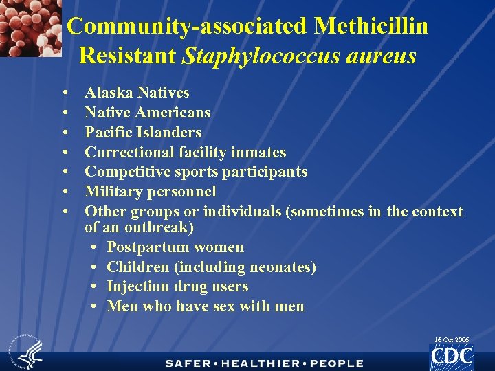 Community-associated Methicillin Resistant Staphylococcus aureus • • Alaska Natives Native Americans Pacific Islanders Correctional