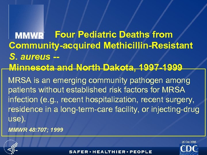 Four Pediatric Deaths from Community-acquired Methicillin-Resistant S. aureus -Minnesota and North Dakota, 1997 -1999